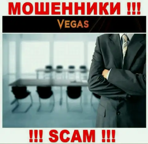 Мошенники Vegas Casino не желают, чтоб кто-то увидел, кто руководит организацией