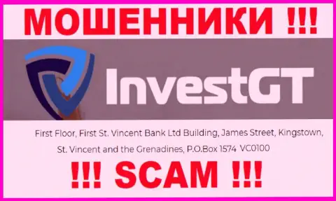 ОСТОРОЖНО, InvestGT Com скрываются в оффшоре по адресу: First Floor, First St. Vincent Bank LTD Building, James Street, Kingstown, St. Vincent and the Grenadines, PO Box 1574 VC0100 и уже оттуда воруют вложенные деньги