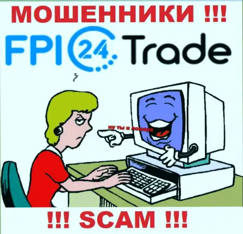 FPI24 Trade могут добраться и до Вас со своими уговорами взаимодействовать, осторожно