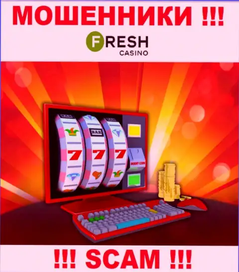 Fresh Casino - это наглые internet-аферисты, сфера деятельности которых - Казино