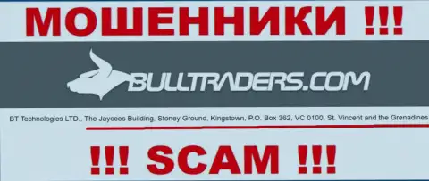 Bulltraders Com - это АФЕРИСТЫBulltraders ComСкрываются в оффшорной зоне по адресу - The Jaycees Building, Stoney Ground, Kingstown, P.O. Box 362, VC 0100, St. Vincent and the Grenadines